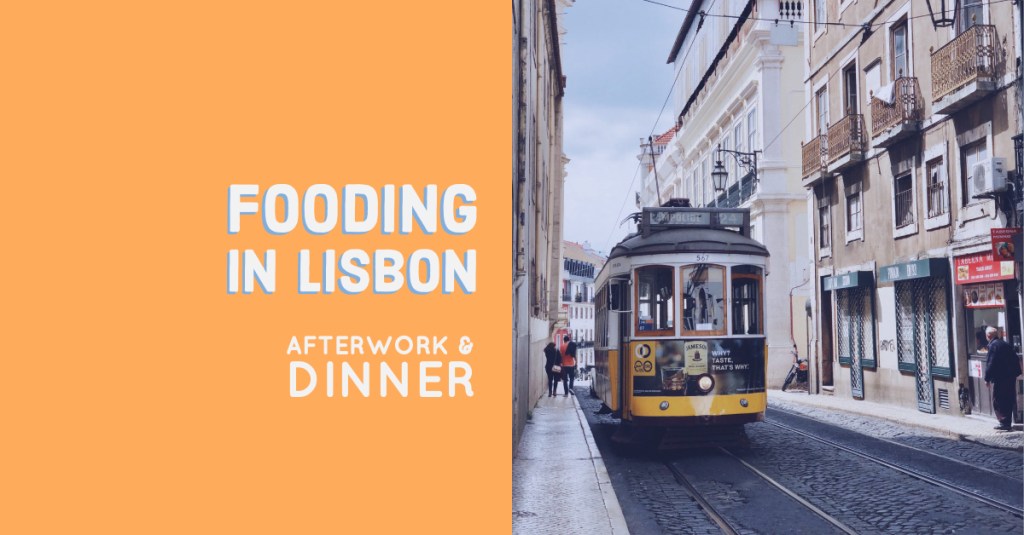 Fooding à Lisbonne: Afterwork &&nbsp;Dinner